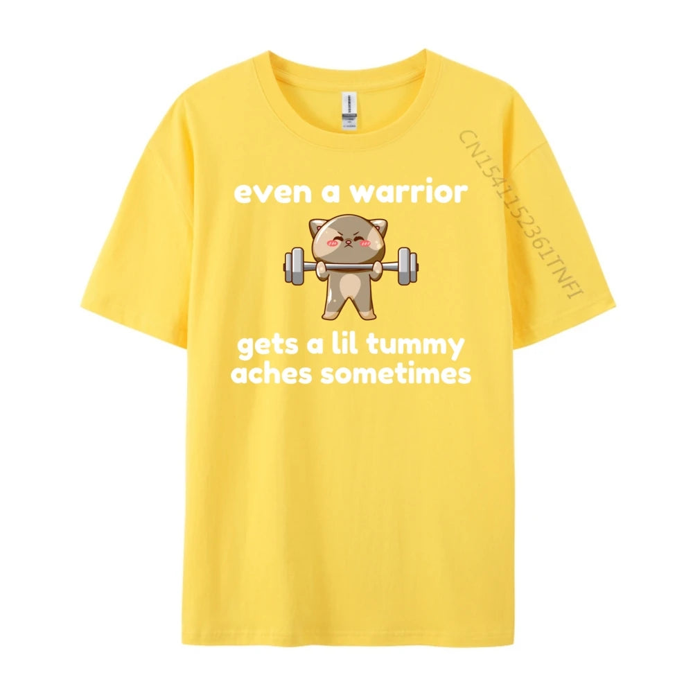 Even A Warrior Gets A Lil Tummy Aches Sometimes Cat Luxury T Shirt Cotton Comfort Designer Clothes Men Character