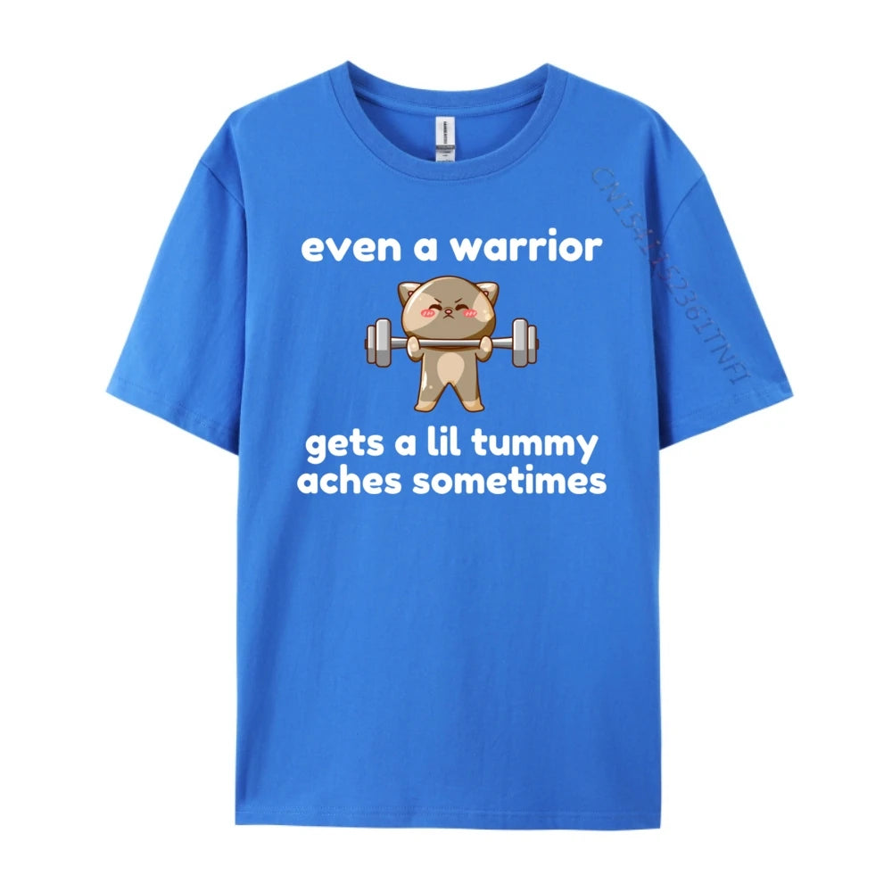 Even A Warrior Gets A Lil Tummy Aches Sometimes Cat Luxury T Shirt Cotton Comfort Designer Clothes Men Character