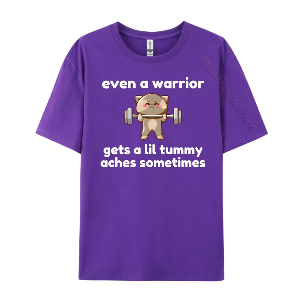 Even A Warrior Gets A Lil Tummy Aches Sometimes Cat Luxury T Shirt Cotton Comfort Designer Clothes Men Character