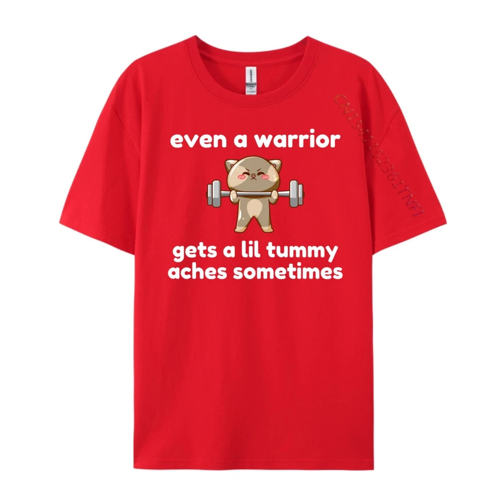 Even A Warrior Gets A Lil Tummy Aches Sometimes Cat Luxury T Shirt Cotton Comfort Designer Clothes Men Character